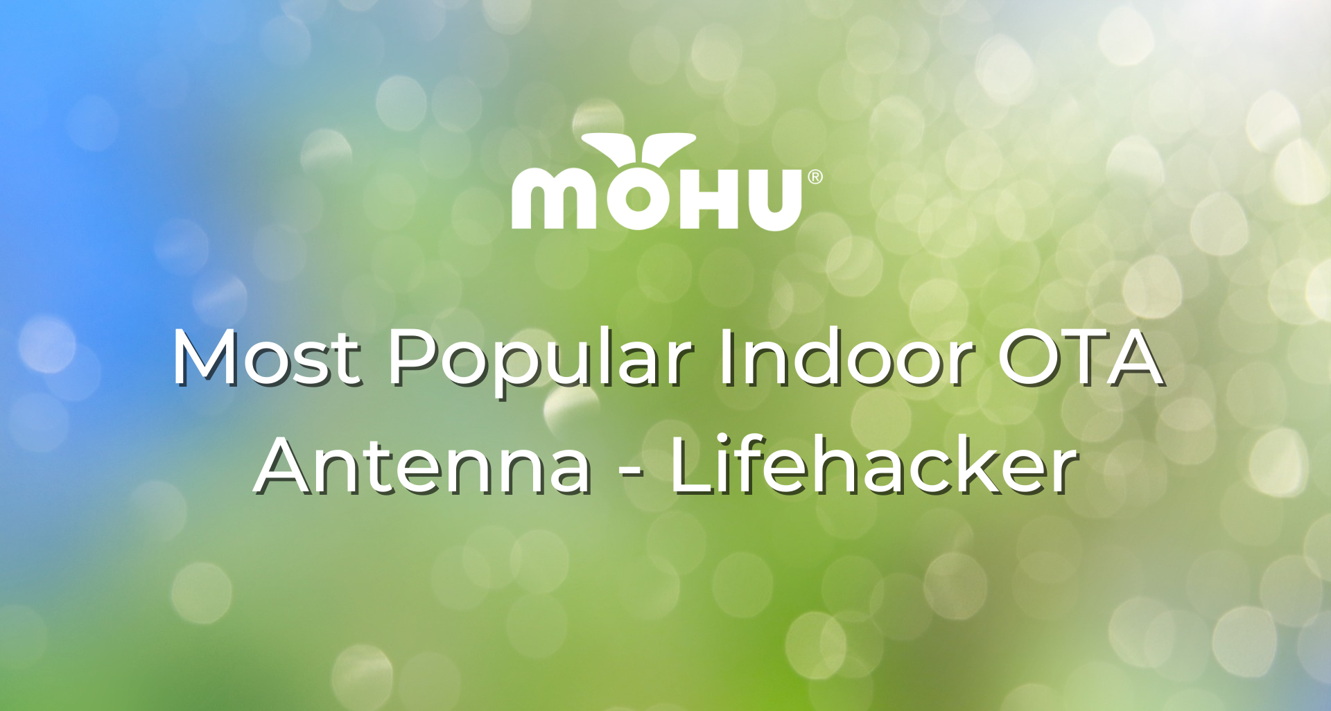 Most Popular Indoor OTA Antenna - Lifehacker, Mohu
