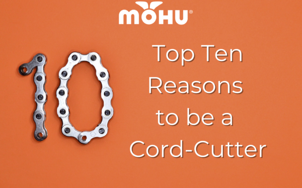 Top Ten Reasons to be Cord-Cutter, Mohu