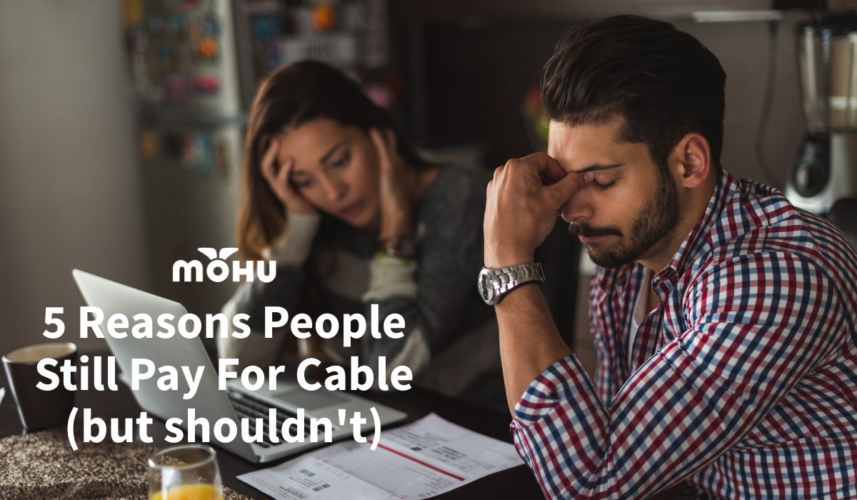 5 Reasons People Still Pay For Cable (but shouldn't)