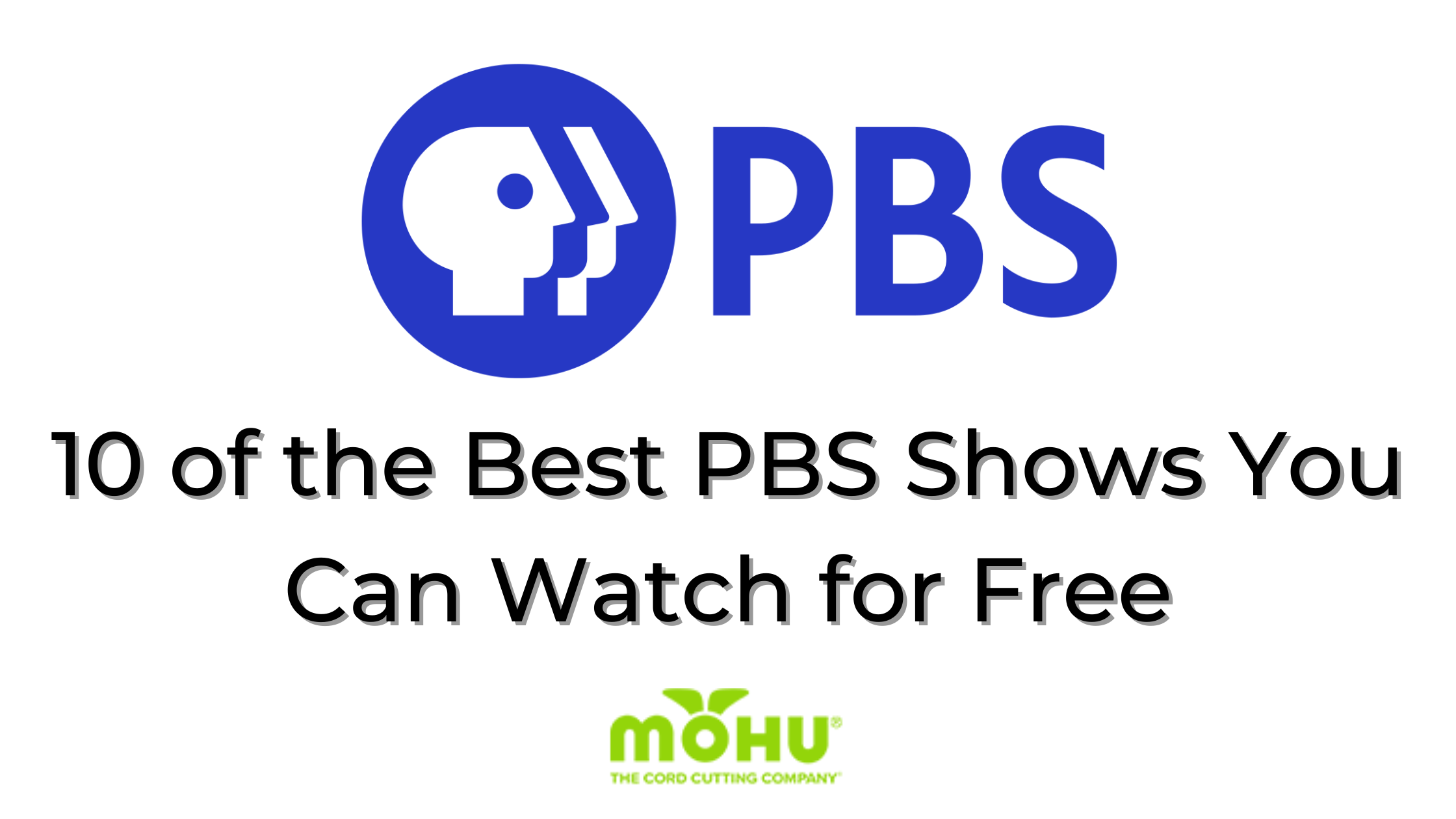PBS and Mohu logo, 10 of the Best PBS Shows You Can Watch for Free