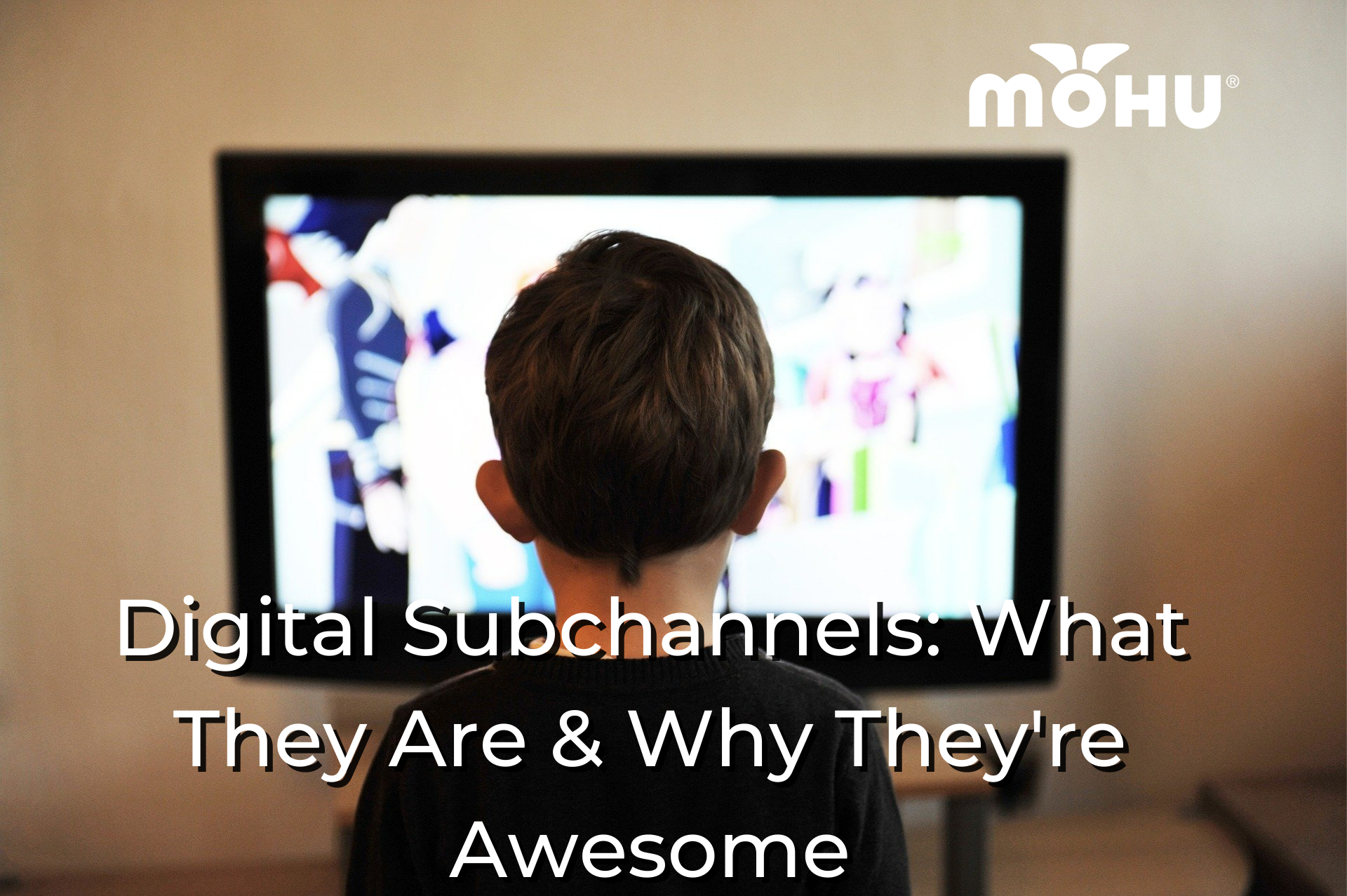 Boy sitting in front of TV screen, Digital Subchannels: What They Are & Why They're Awesome, Mohu