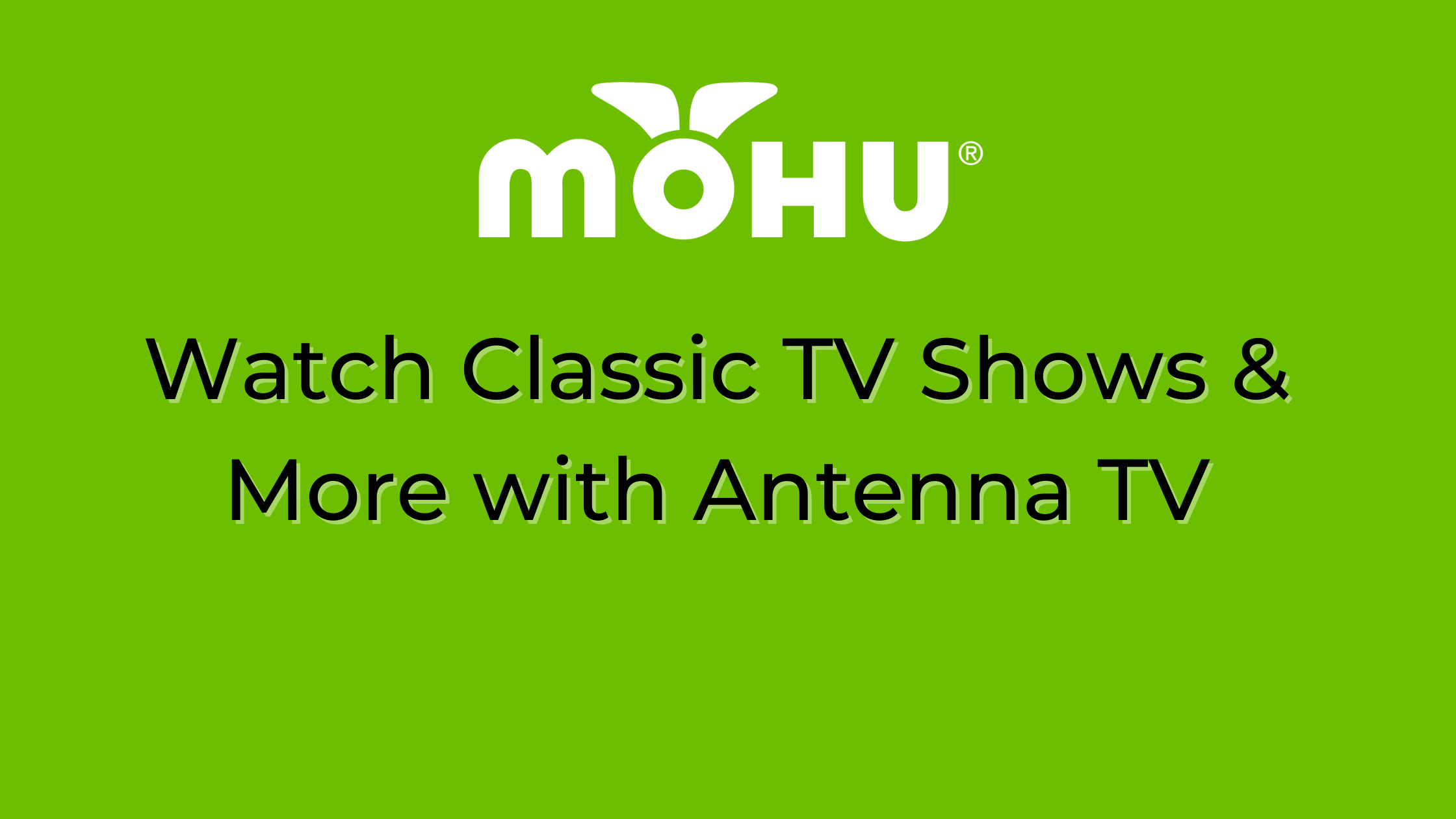 Watch Classic TV Shows & More with Antenna TV, Mohu