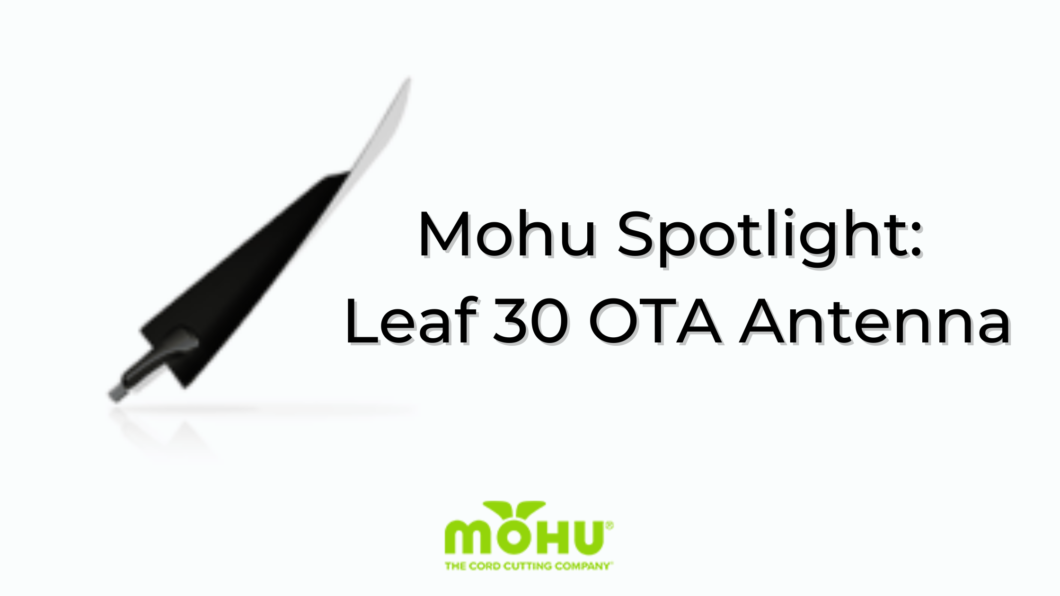 Mohu Spotlight Leaf 30 OTA Antenna The Cordcutter The Official