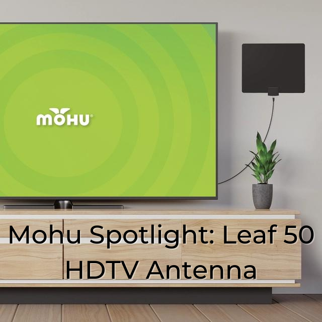Living room with Mohu logo on the TV, Mohu leaf 50 antenna on the wall, Mohu Spotlight: Leaf 50 HDTV Antenna