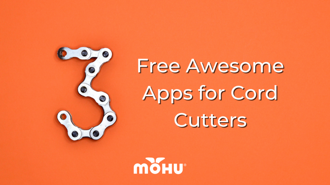 3 Free Awesome Apps for Cord Cutters The Cordcutter The Official Mohu Blog