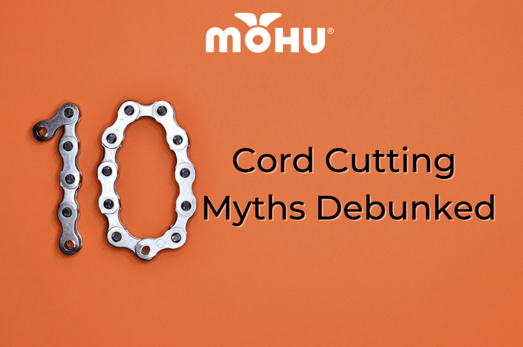 Top 10 Cord Cutting Myths Debunked