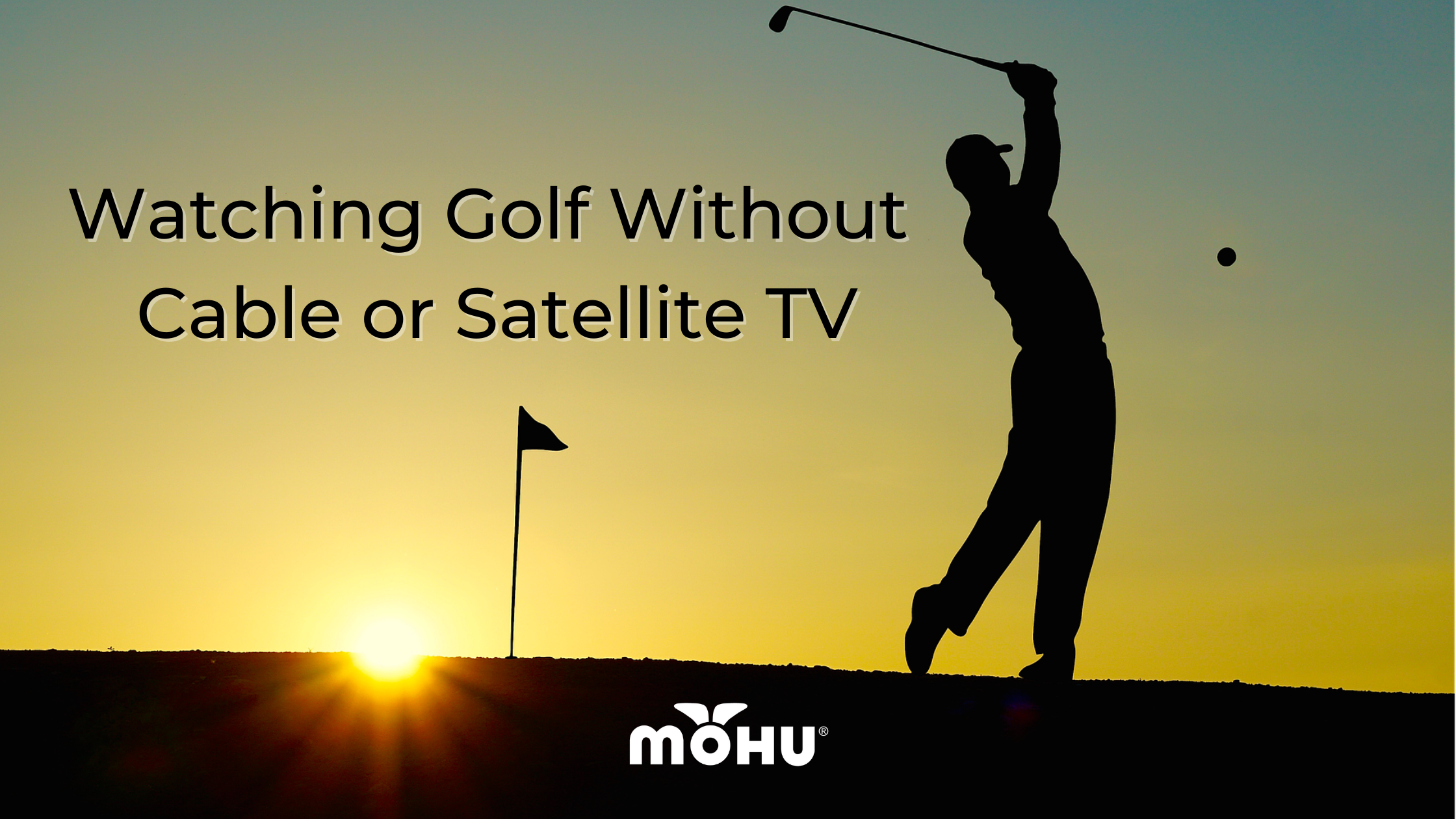 Man golfing at sunset, Watching Golf Without Cable or Satellite TV, Mohu logo