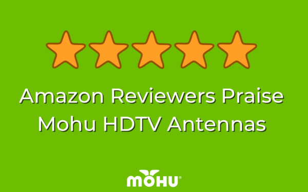 5 star review, Amazon Reviewers Praise Mohu HDTV Antennas