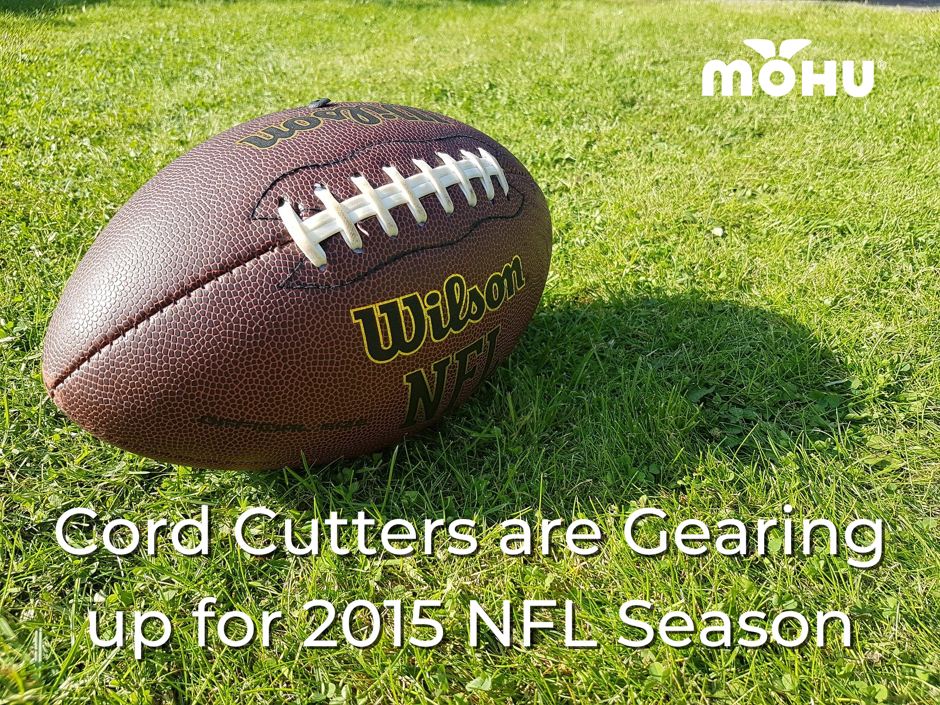 Football sitting in the grass, Mohu logo, Cord Cutters are Gearing up for 2015 NFL Season