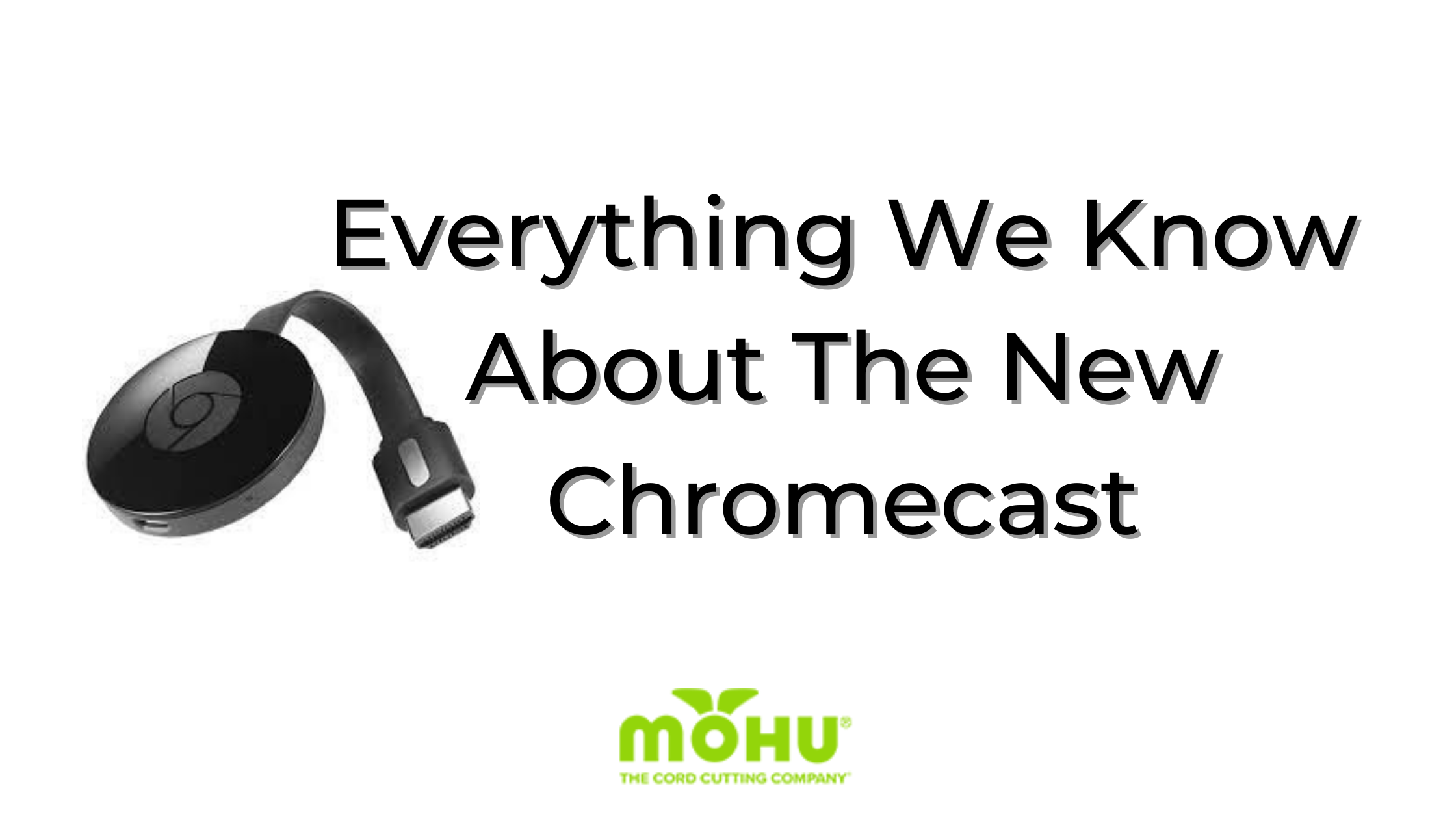 Image of Chromecast 2.0, Everything We Know About The New Chromecast, Mohu logo