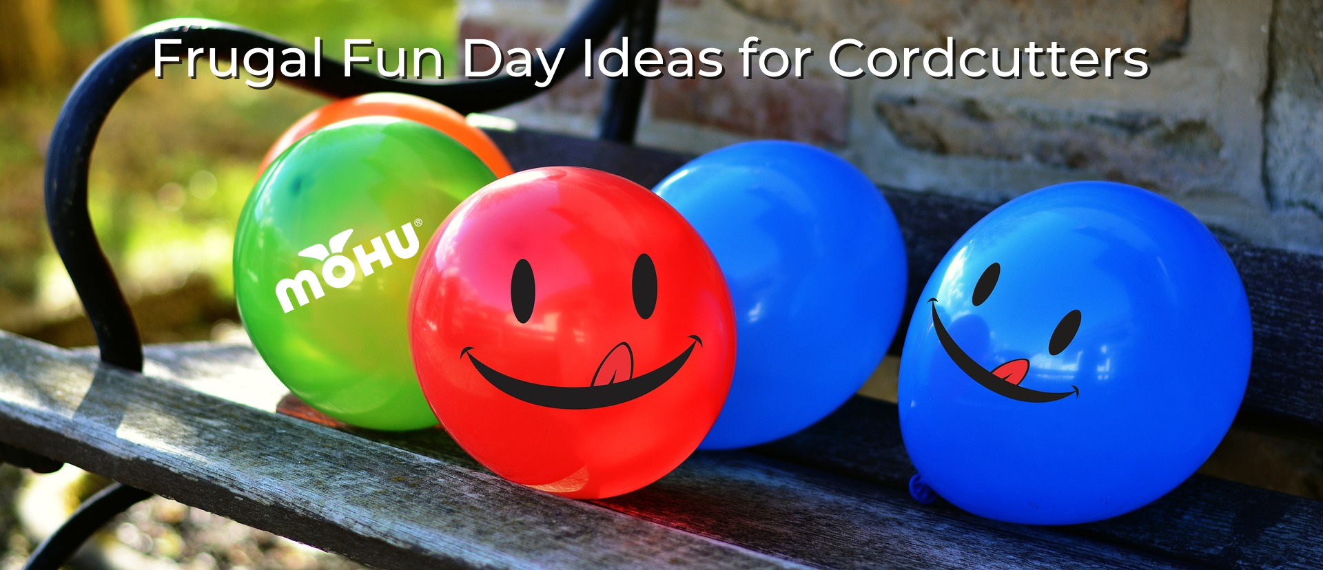 Smiley face balloons on a bench, Frugal Fun Day Ideas for Cordcutters