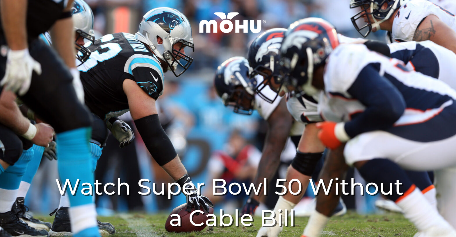 Broncos vs. Panthers photo of football players on field, Watch Super Bowl 50 Without a Cable Bill, Mohu logo
