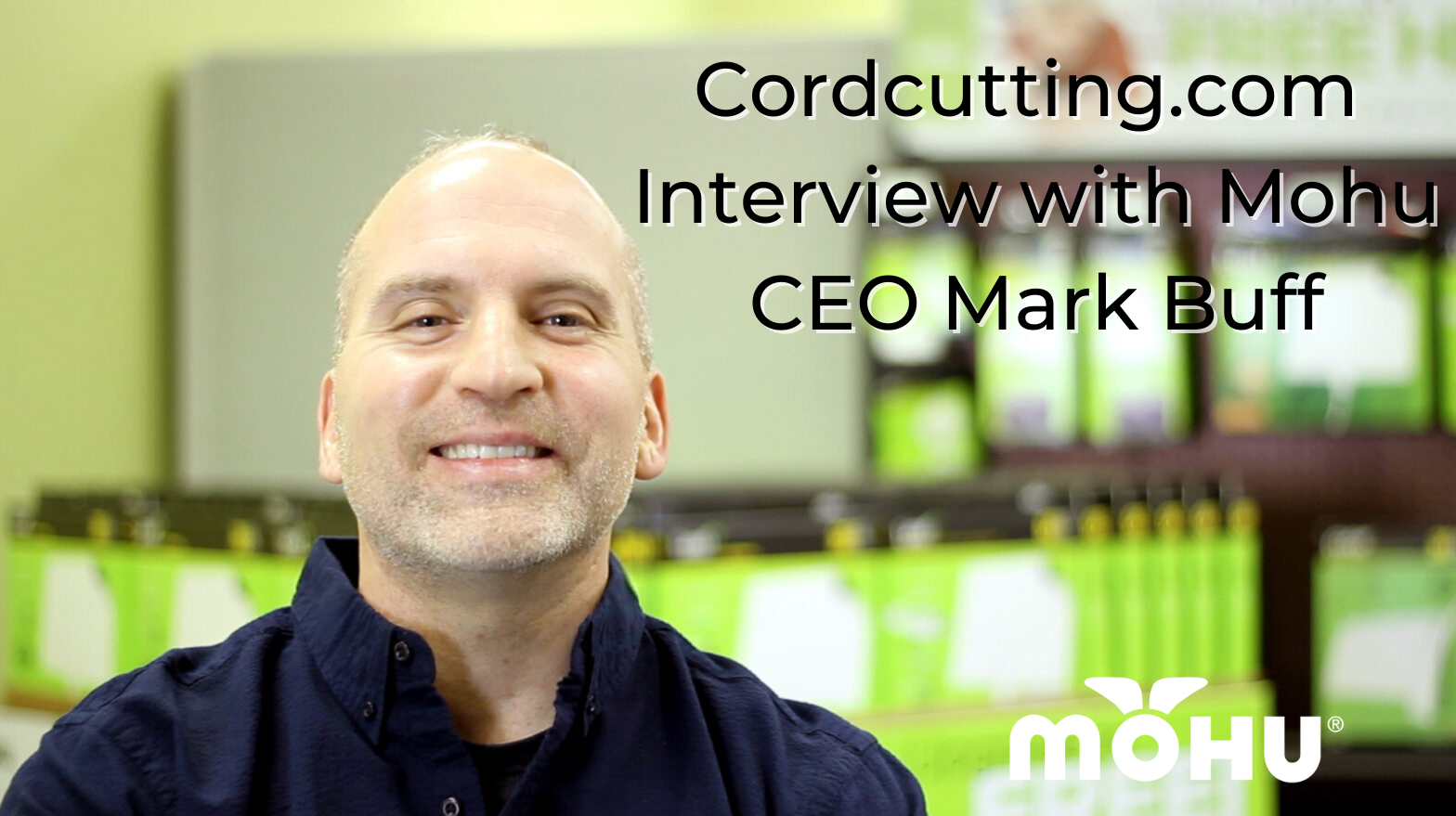 Photo of Mohu CEO Mark Buff, Cordcutting.com Interview with Mohu CEO Mark Buff