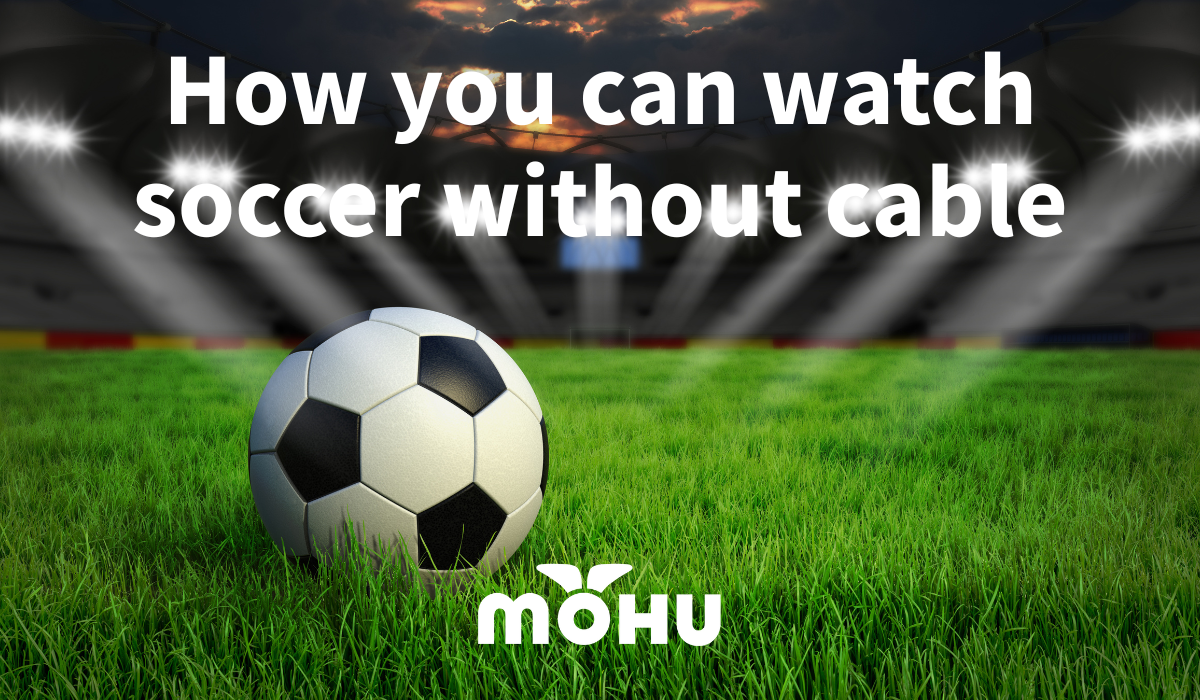 How you can watch soccer without cable