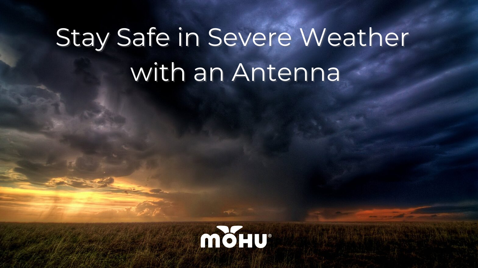 image of a field with a dark stormy sky, Stay Safe in Severe Weather with an Antenna and the mohu logo