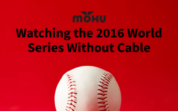 Watching the 2016 World Series Without Cable