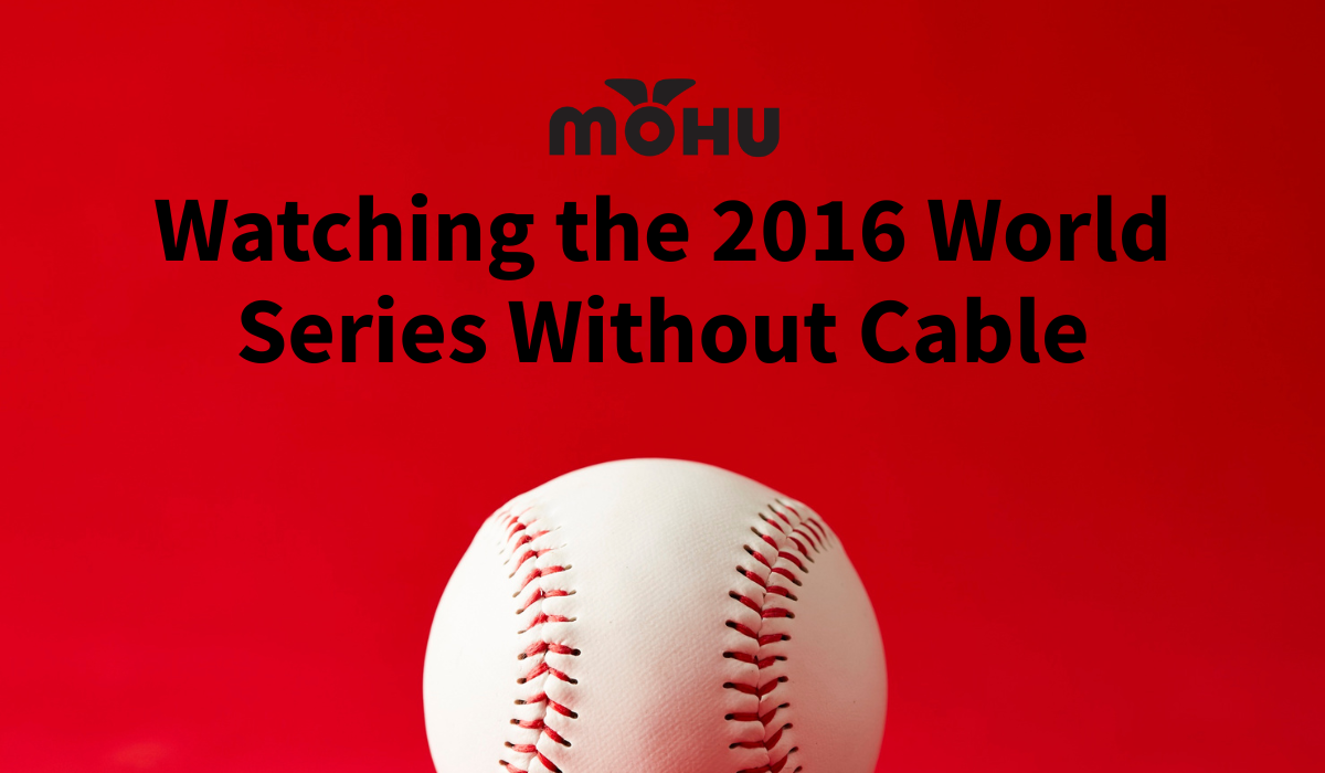 Watching the 2016 World Series Without Cable