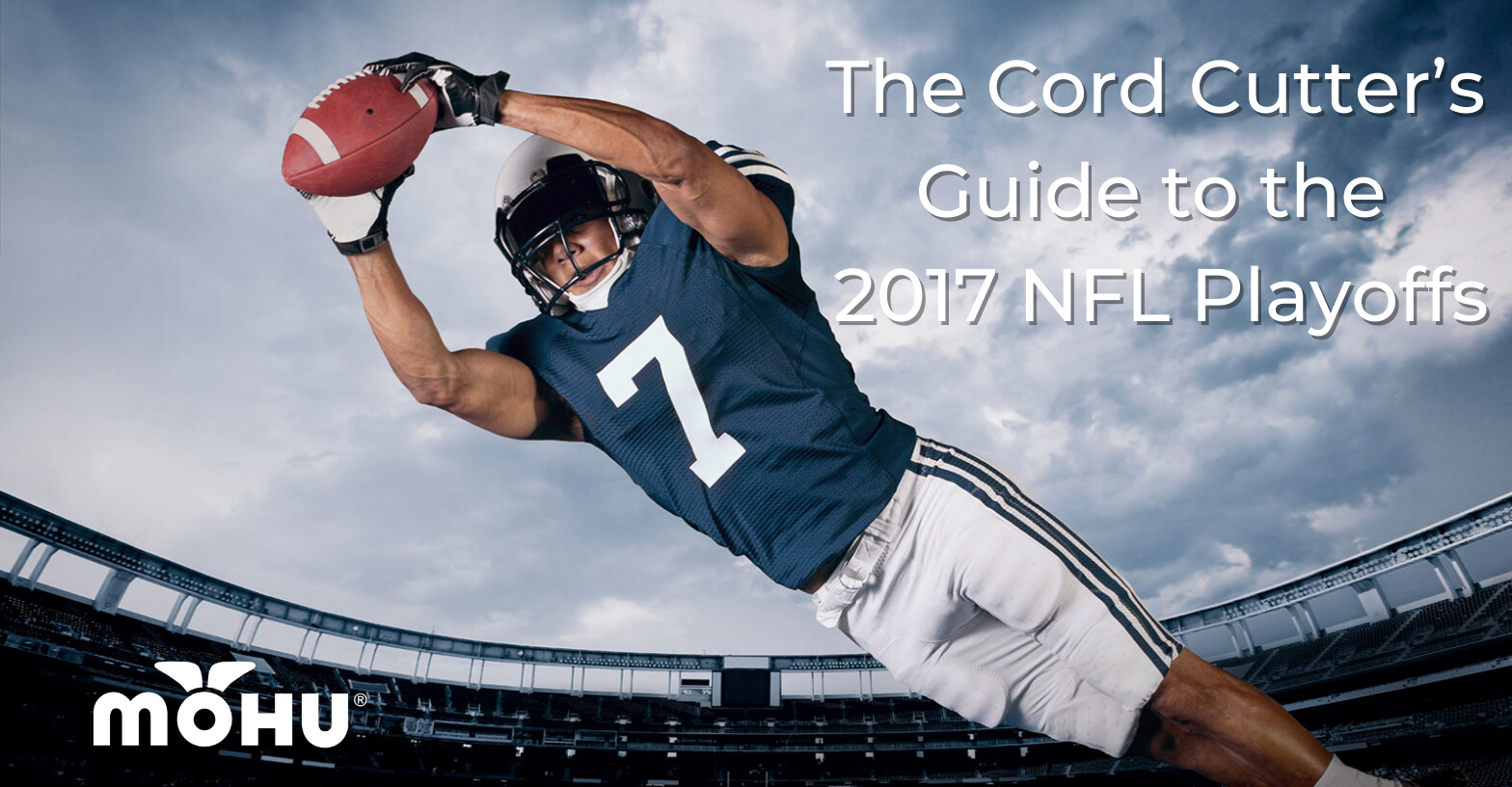 Football player jumping to catch the ball with the copy "The Cord Cutter’s Guide to the 2017 NFL Playoffs" and Mohu logo