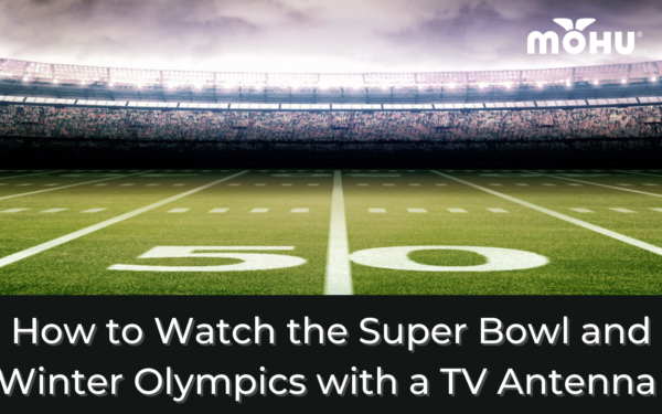 How to Watch The Super Bowl and Winter Olympics with a TV Antenna