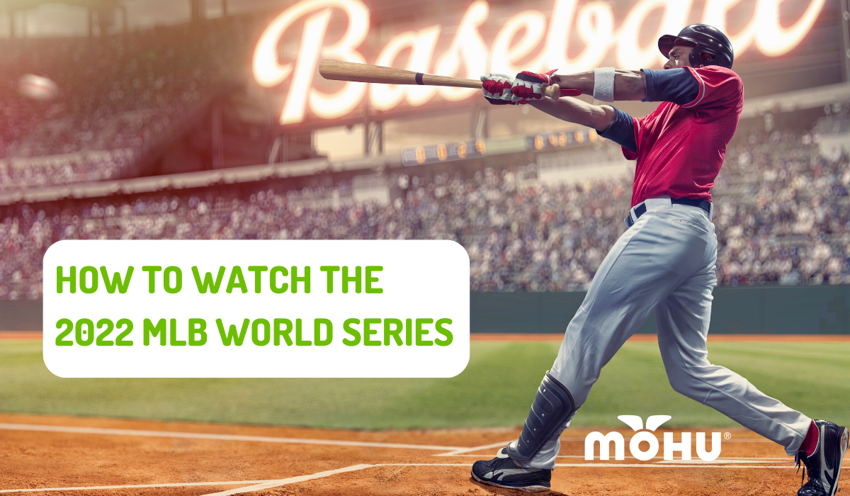 Mohu How to Watch the 2022 MLB World Series