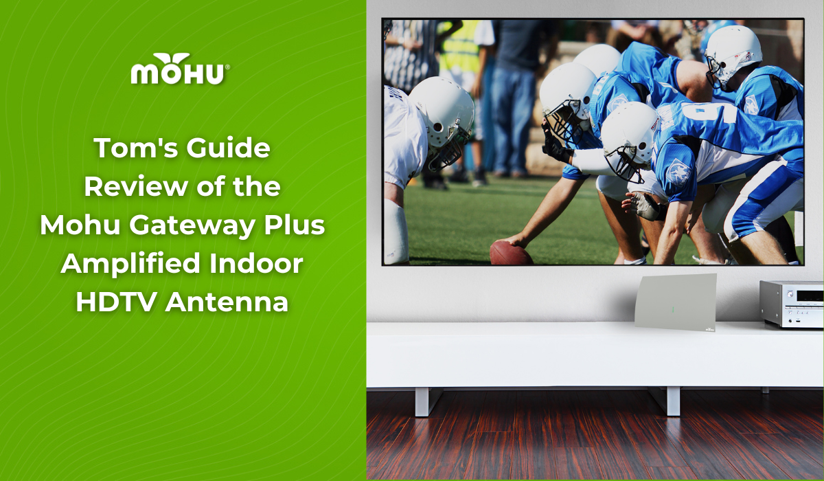 Tom's Guide Review of the Mohu Gateway Plus Amplified Indoor HDTV Antenna