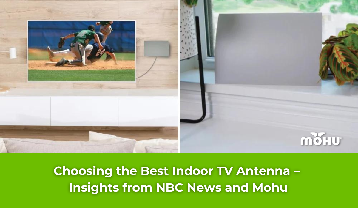 Choosing the Best Indoor TV Antenna – Insights from NBC News and Mohu