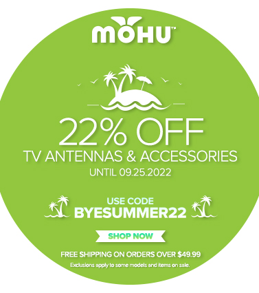 It’s time to say “BYE” to summer with 22% off TV antennas & accessories! Use code BYESUMMER22 until 9/25 to save.